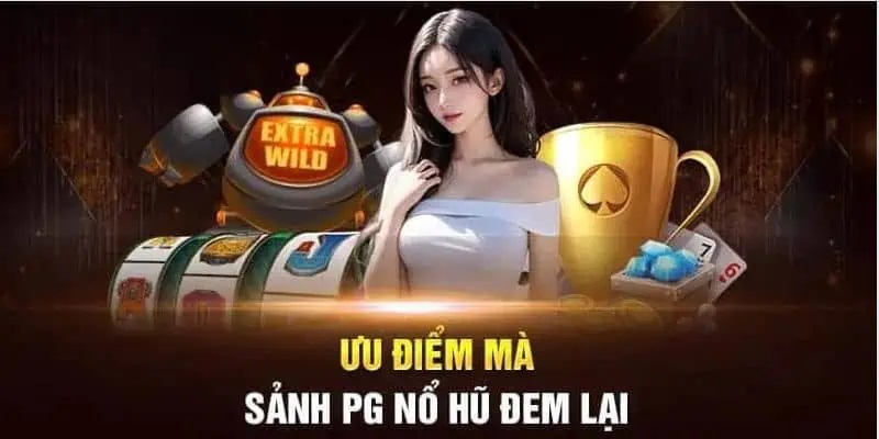 Sảnh PG sở hữu nhiều tựa game nổ hũ nổi bật được đánh giá cao