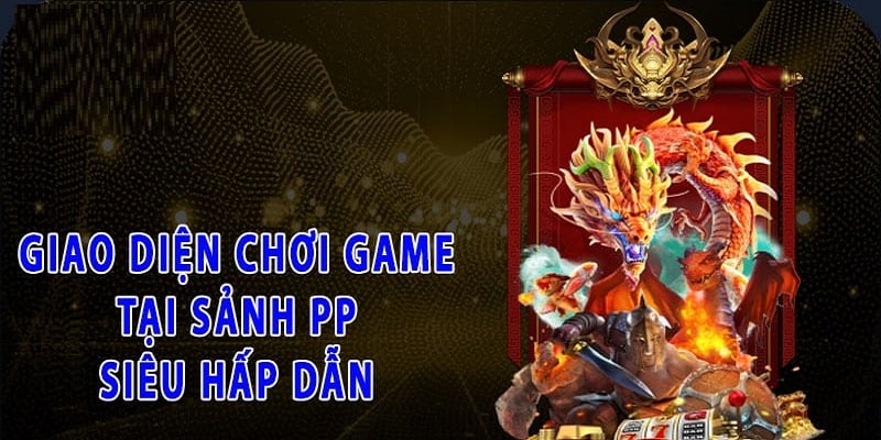 Nhiều lợi ích người chơi có thể nhận được khi tham gia sảnh PP của 789Win