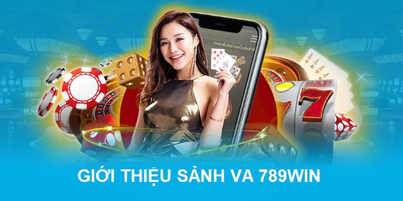 Giới thiệu sảnh VA - sân chơi cá cược online lý tưởng tại 789win